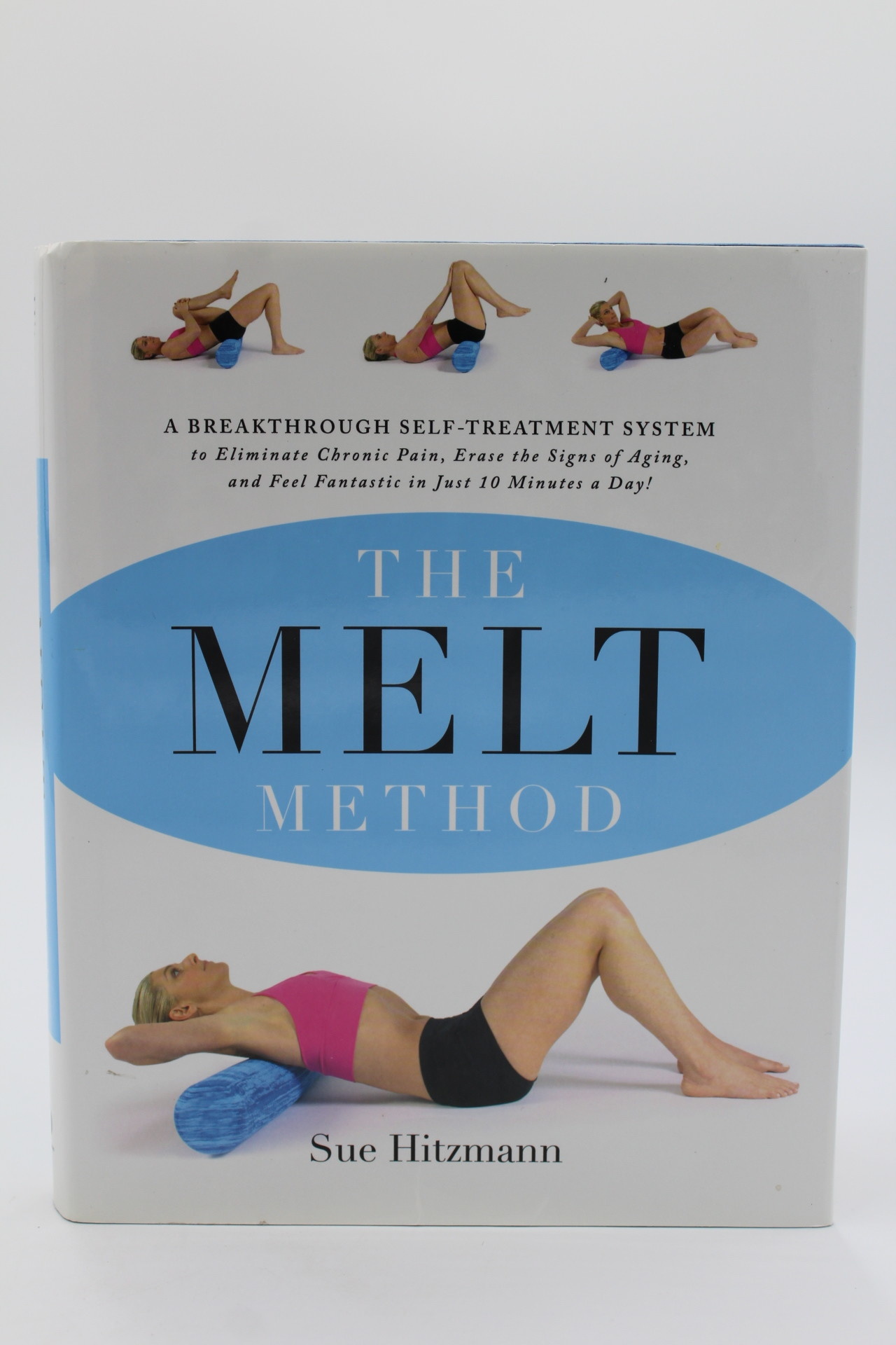 Hitzmann, Sue: The MELT Method: A Breakthrough Self-Treatment System to  Eliminate Chronic Pain, Erase the Signs of Aging, and Feel Fantastic in  Just 10 Minutes a Day! - Unlimited Characters
